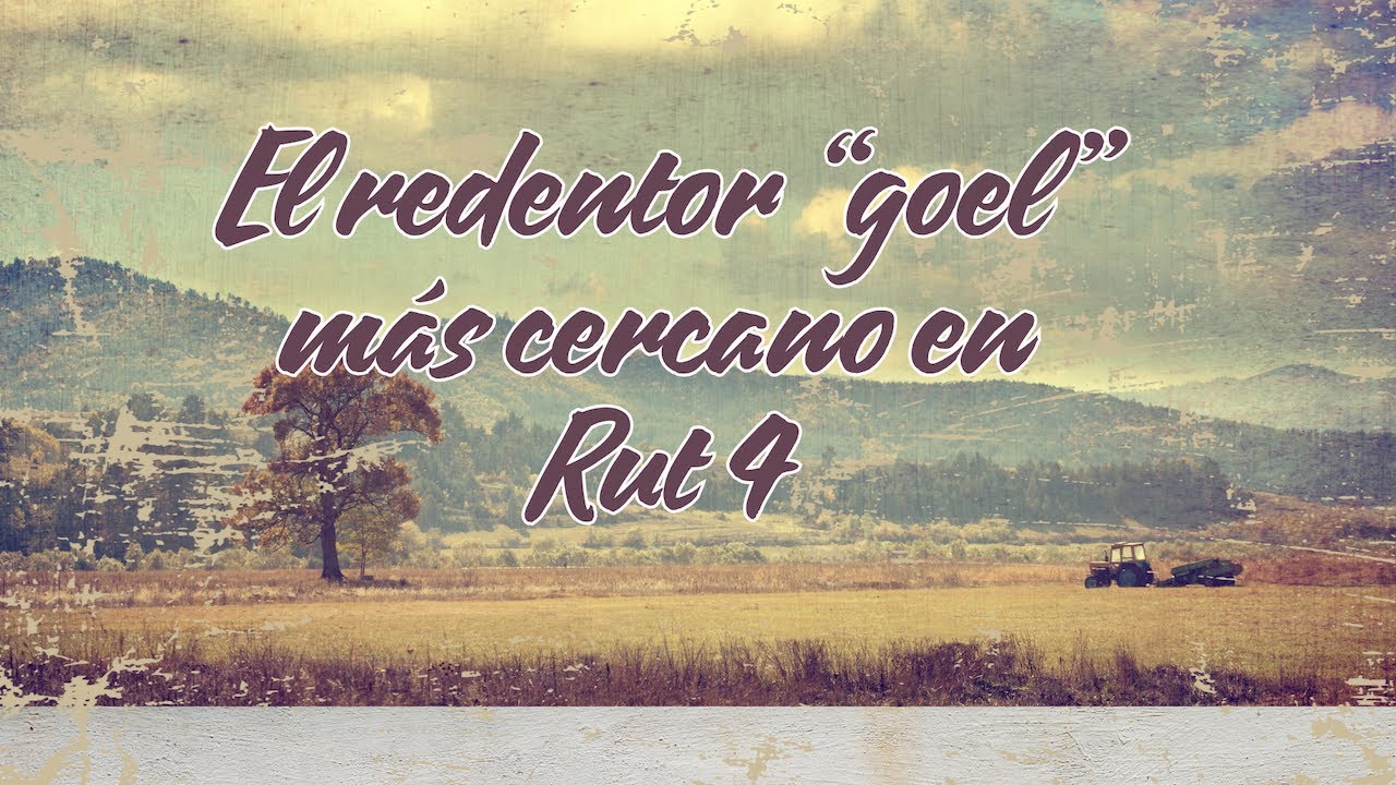 El redentor &ldquo;goel&rdquo; m&aacute;s cercano en Rut 4 #biblia