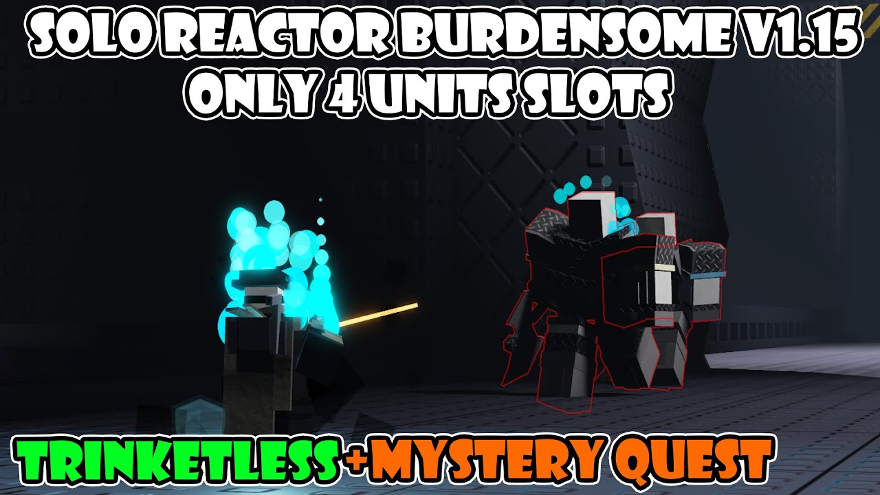 Solo Reactor Burdensome | World Tower Defense V1.15