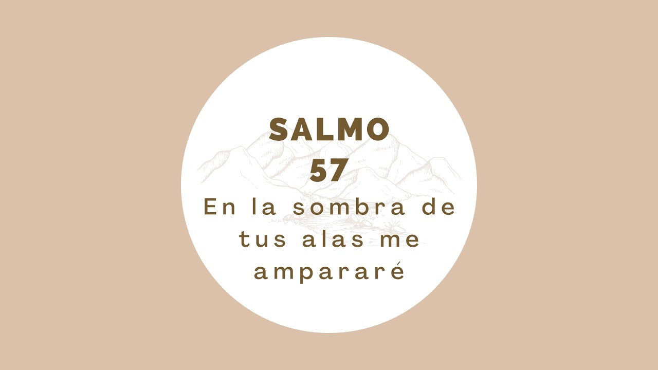 Salmo 57 En la sombra de tus alas me apararé