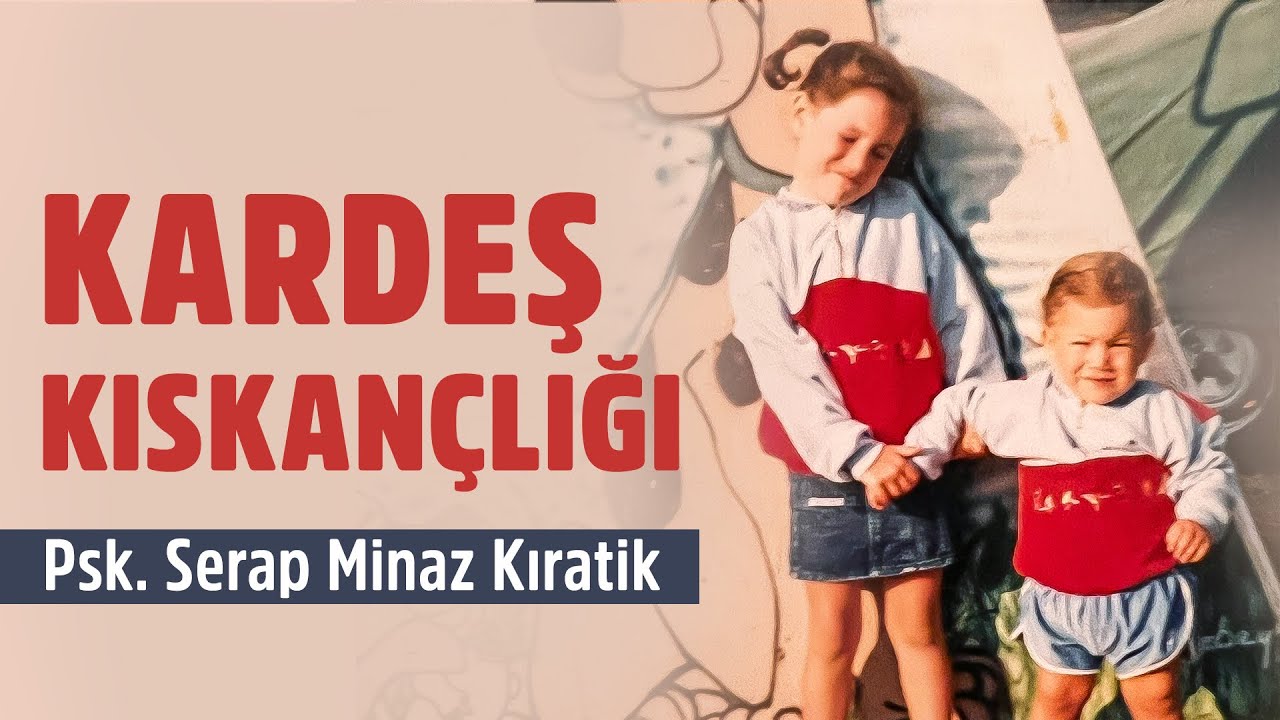 Psikolog Serap Minaz Kıratik ile Kardeş Kıskançlığı