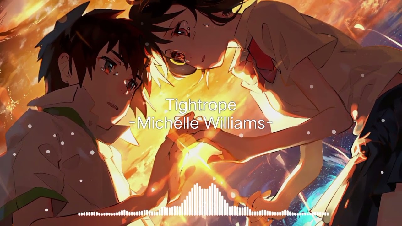 Tightrope-Michelle Williams (sped up)