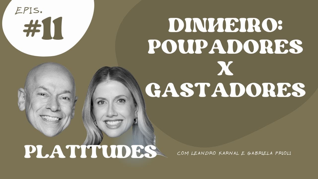 Dinheiro | com Leandro Karnal e Gabriela Prioli | Platitudes #11