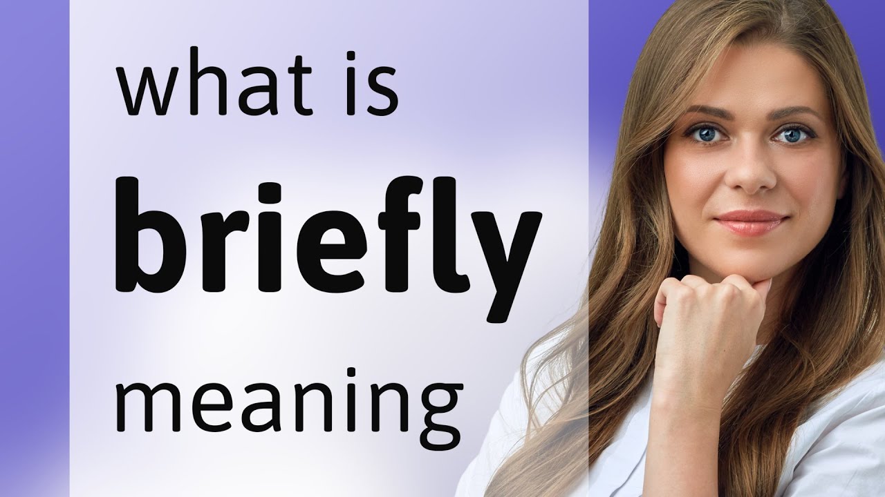Briefly | meaning of BRIEFLY