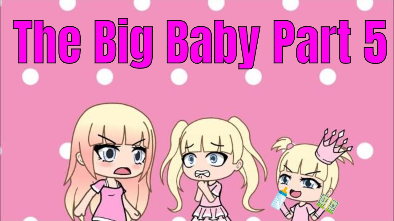 The Big Baby!.... Part 5 | Gacha Life Mini Movie | Gacha | Gacha Studio | GLMM