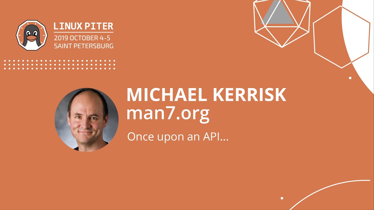 [ENG] Michael Kerrisk (man7.org): Once upon an API... / #LinuxPiter