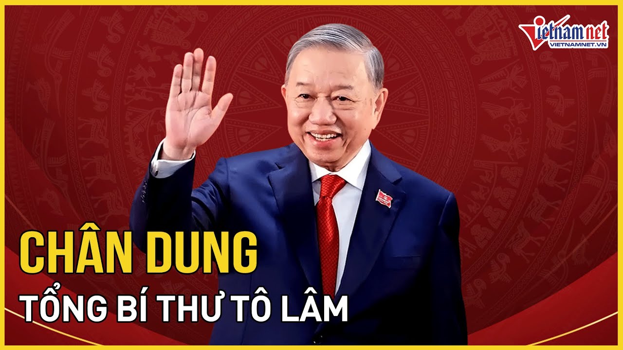 Chân dung Tổng Bí thư Ban chấp hành Trung ương Đảng khóa 14 | Báo VietNamNet