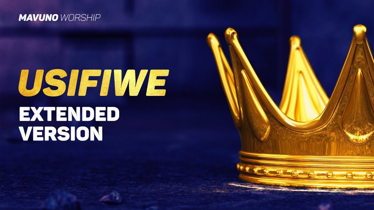 2b. Usifiwe (Extended Version) - Mavuno Worship