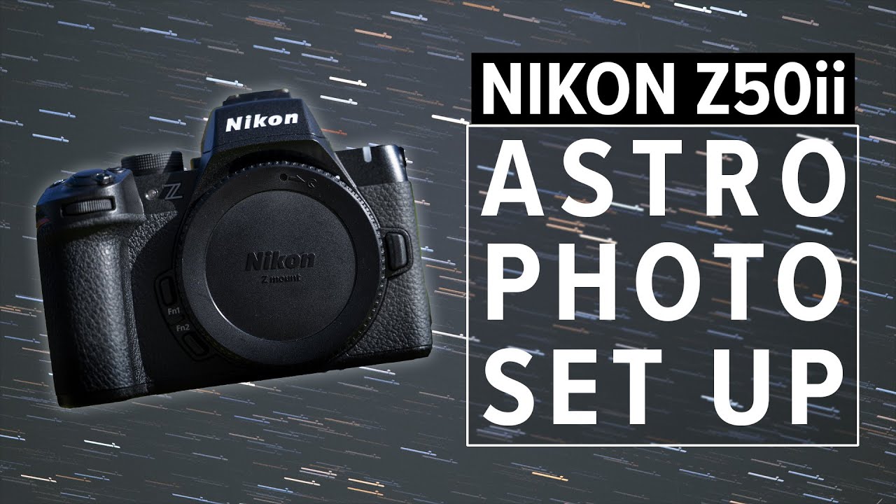 Астрофотография на Nikon Z50ii | Руководство по настройке меню и настройкам камеры