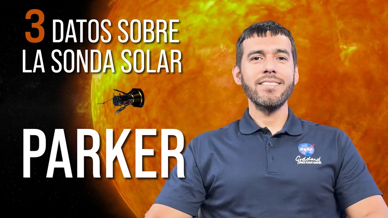 Tres datos importantes sobre la sonda solar Parker de la NASA