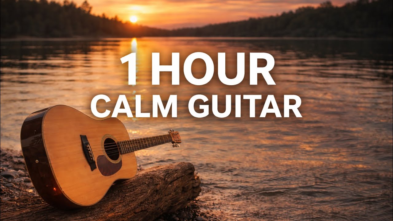 1 Hour Relaxing Guitar Music – Calm Music for Stress Relief 