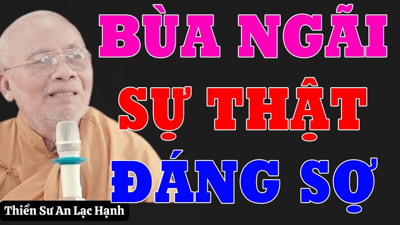 CHIA SẼ SỰ THẬT VỀ BÙA NGÃI TÂM LINH RẤT HAY NÊN NGHE - THIỀN SƯ AN LẠC HẠNH
