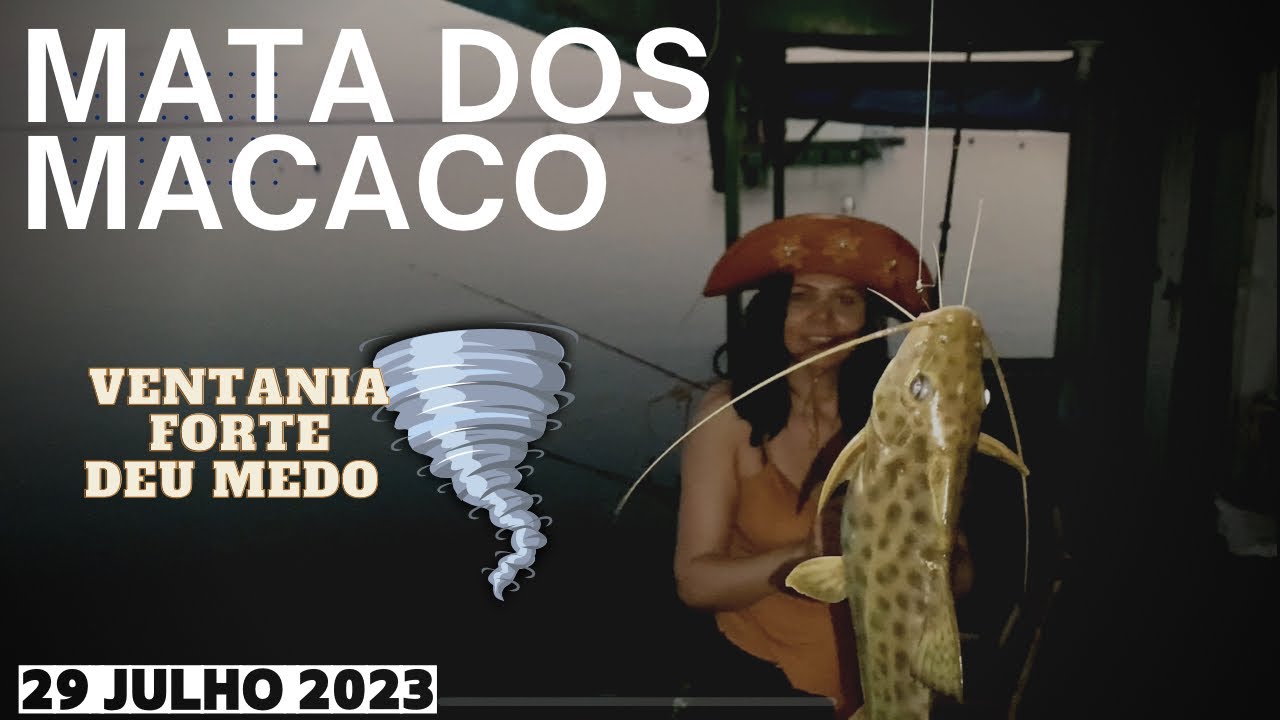 PESCARIA NA MATA DOS MACACOS DEU VENTANIA DEU MEDO