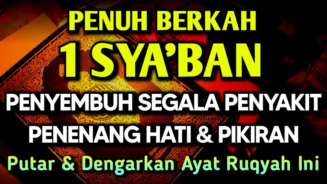 1 SYA'BAN DOA PENY3MBUH SEGALA PENY4KIT 🤲 INSYAALLAH S4KIT DITUBUHMU S3MBUH AYAT RUQYAH SYIFA