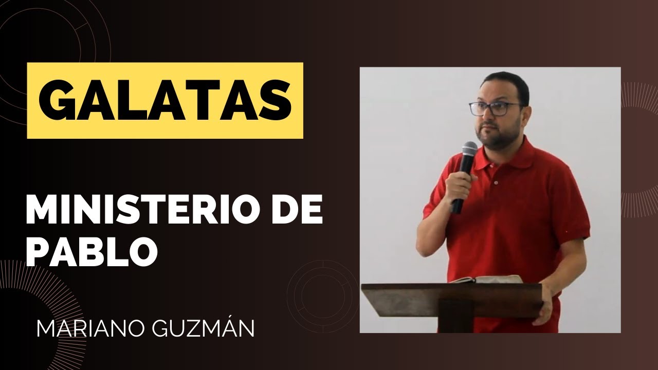 2. Ministerio de Pablo | Mariano Guzmán | (Gálatas 1: 11 - 24)