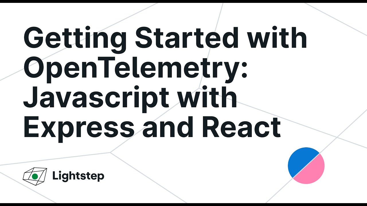 Workshop: Getting Started with OpenTelemetry in Javascript with Express and React