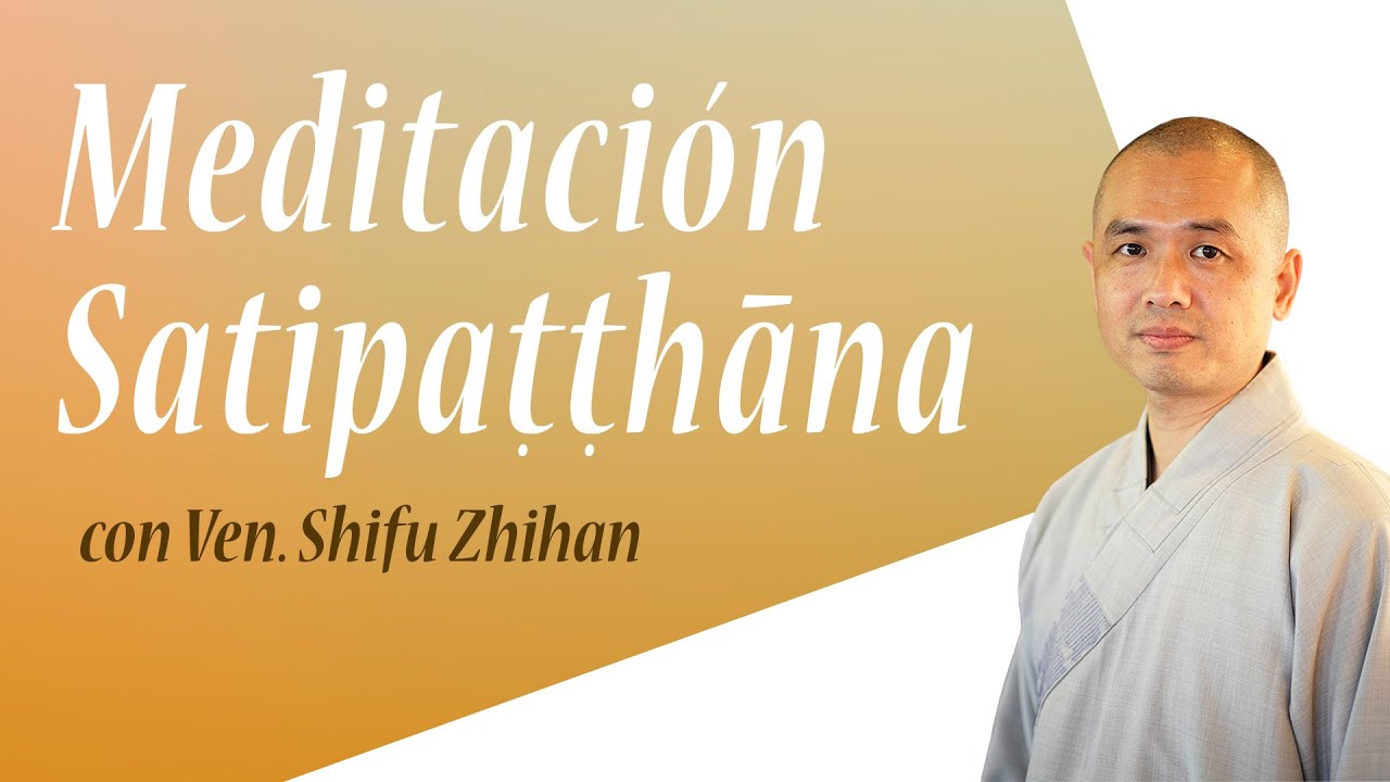 Conferencia sobre meditación Satipaṭṭhāna y práctica guiada