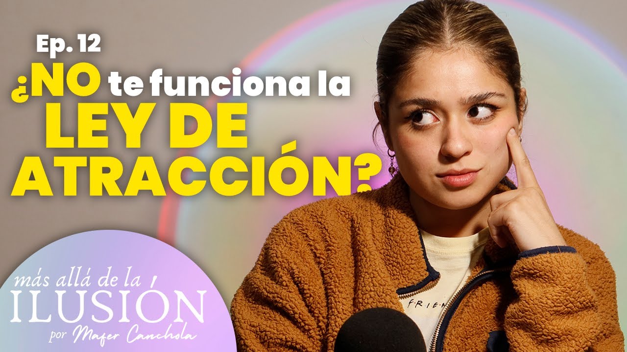 ¿Por qué no me funciona la LEY DE ATRACCIÓN? (prueba esto) | Más allá de la ilusión