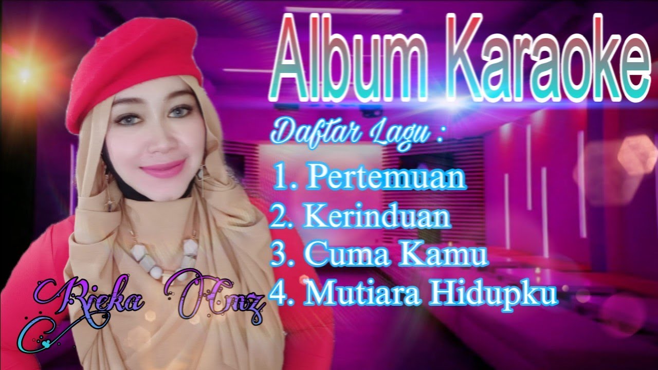 ALBUM KARAOKE | PERTEMUAN,KERINDUAN,CUMA KAMU, MUTIARA HIDUPKU | BERSAMA RIEKA CMZ