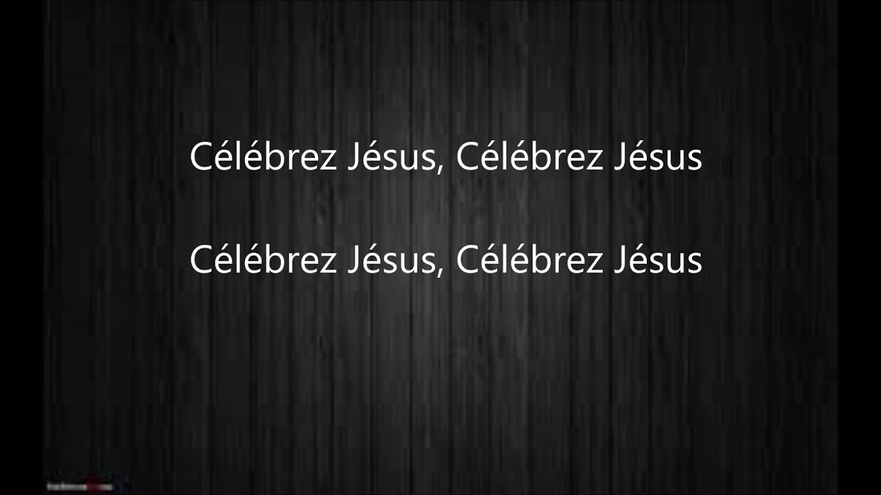 Célébrez Jesus Célébrez - avec paroles par worship team grenoble
