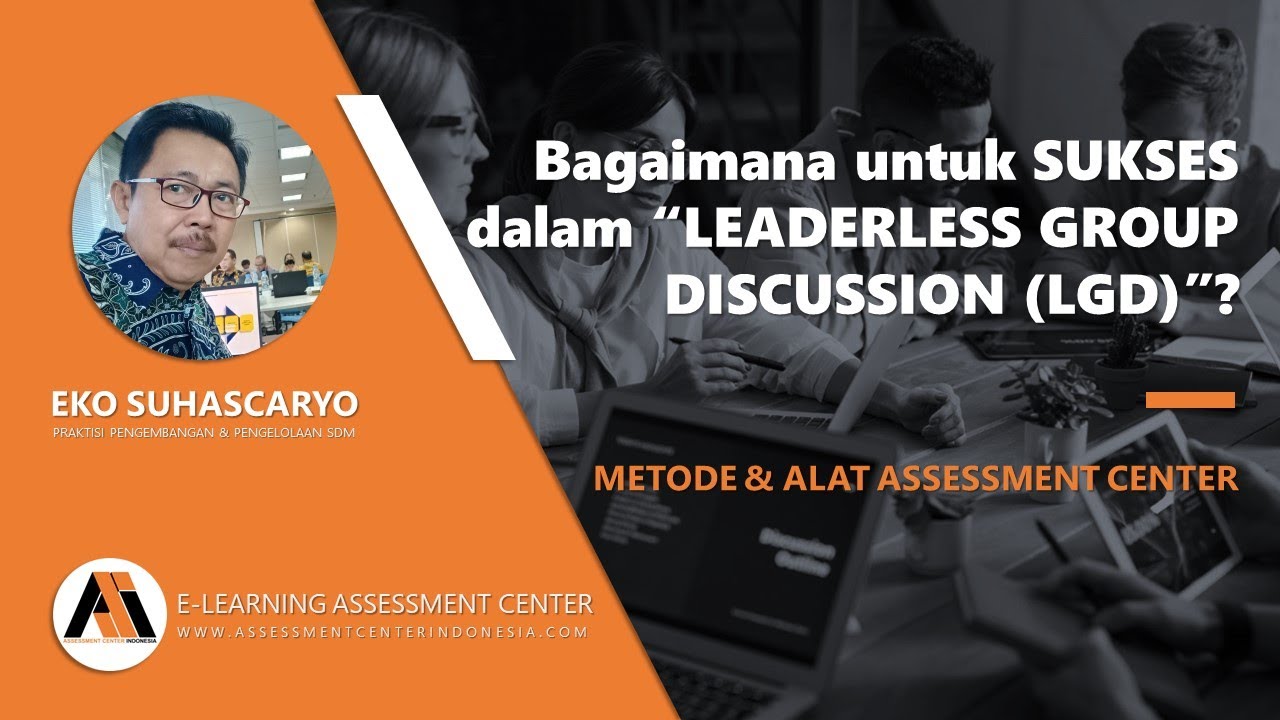 Bagaimana Untuk Sukses Dalam Leaderless Group Discussion (LGD)?
