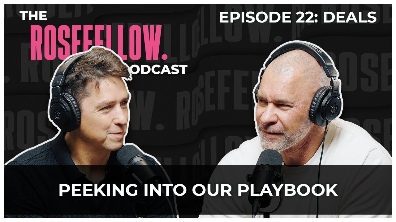 Episode 022 - The Rosefellow Podcast - Deals