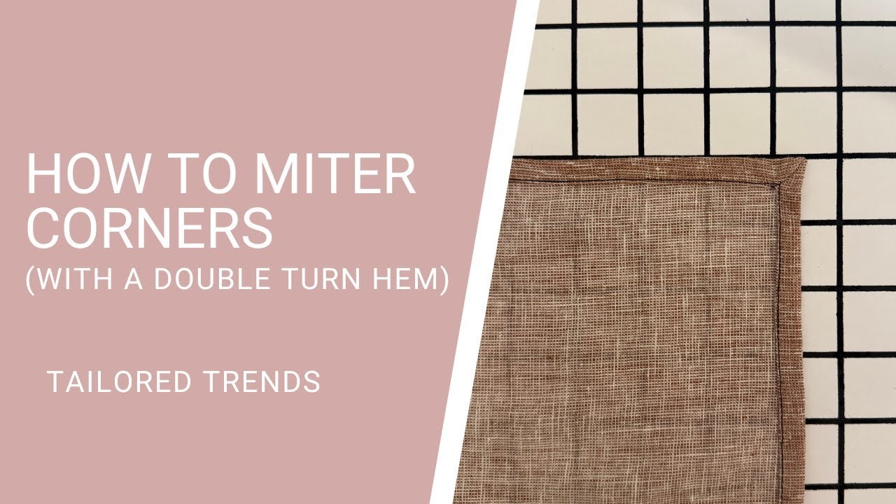 How to Miter Corners (with a double turn hem)
