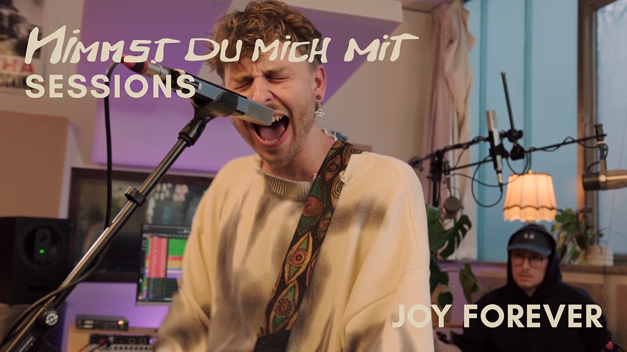 JOY FOREVER - NIMMST DU MICH MIT SESSIONS (Live Session)