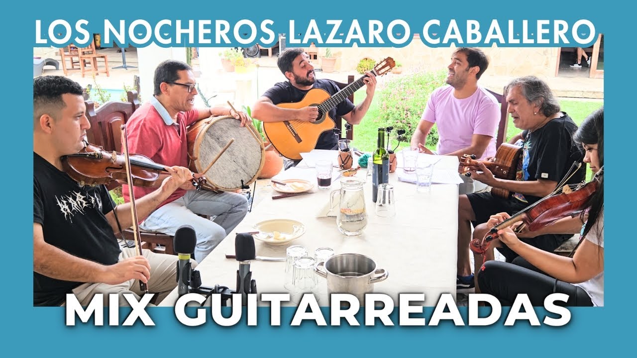 Mix de Guitarreadas LOS NOCHEROS FT LAZARO CABALLERO