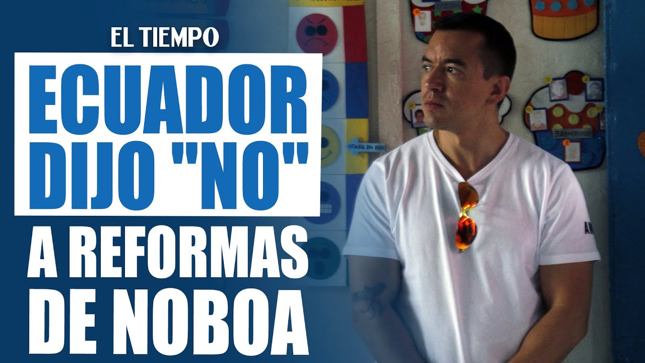 ¡Rechazo Total en Ecuador! Noboa y sus Reformas Descartadas en el Referéndum