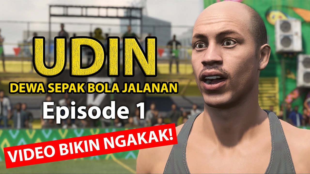 UDIN DEWA SEPAK BOLA JALANAN - EPISODE 1 (VIDEO BIKIN NGAKAK)
