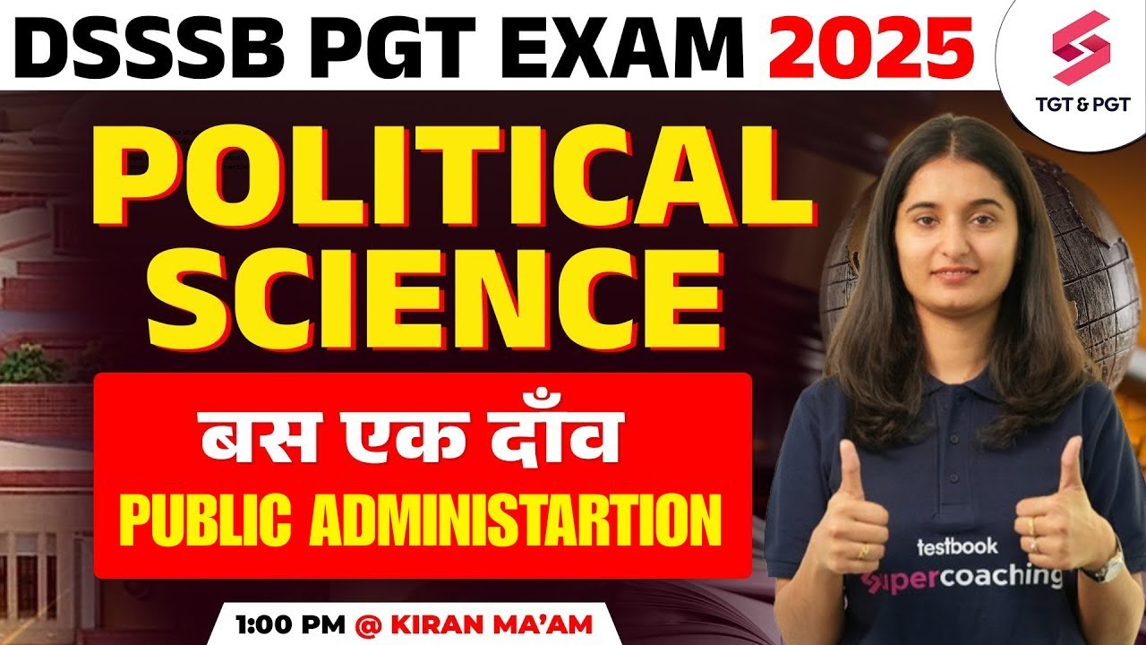 DSSSB PGT Political Science Preparation 2025 | Public Administration By Kiran Ma'am