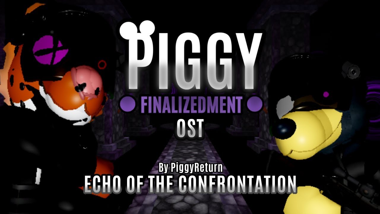 Echo Of The Confrontation - Ch.3 OST - Piggy: Finalizedment OST