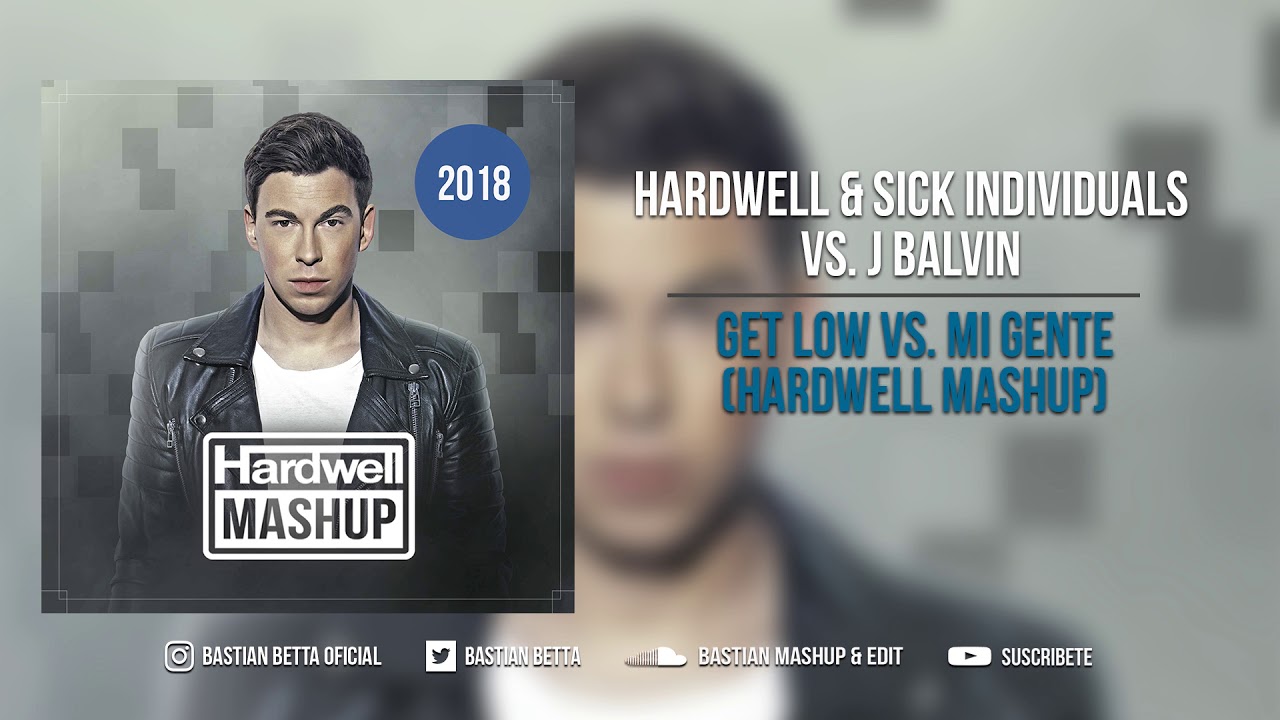 Hardwell & Sick Individuals vs. J Balvin - Get Low vs. Mi Gente (Hardwell Mashup)