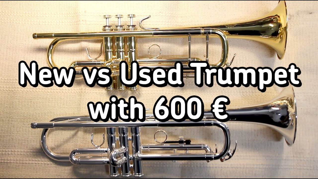 New vs Used Trumpet with 600 Euros