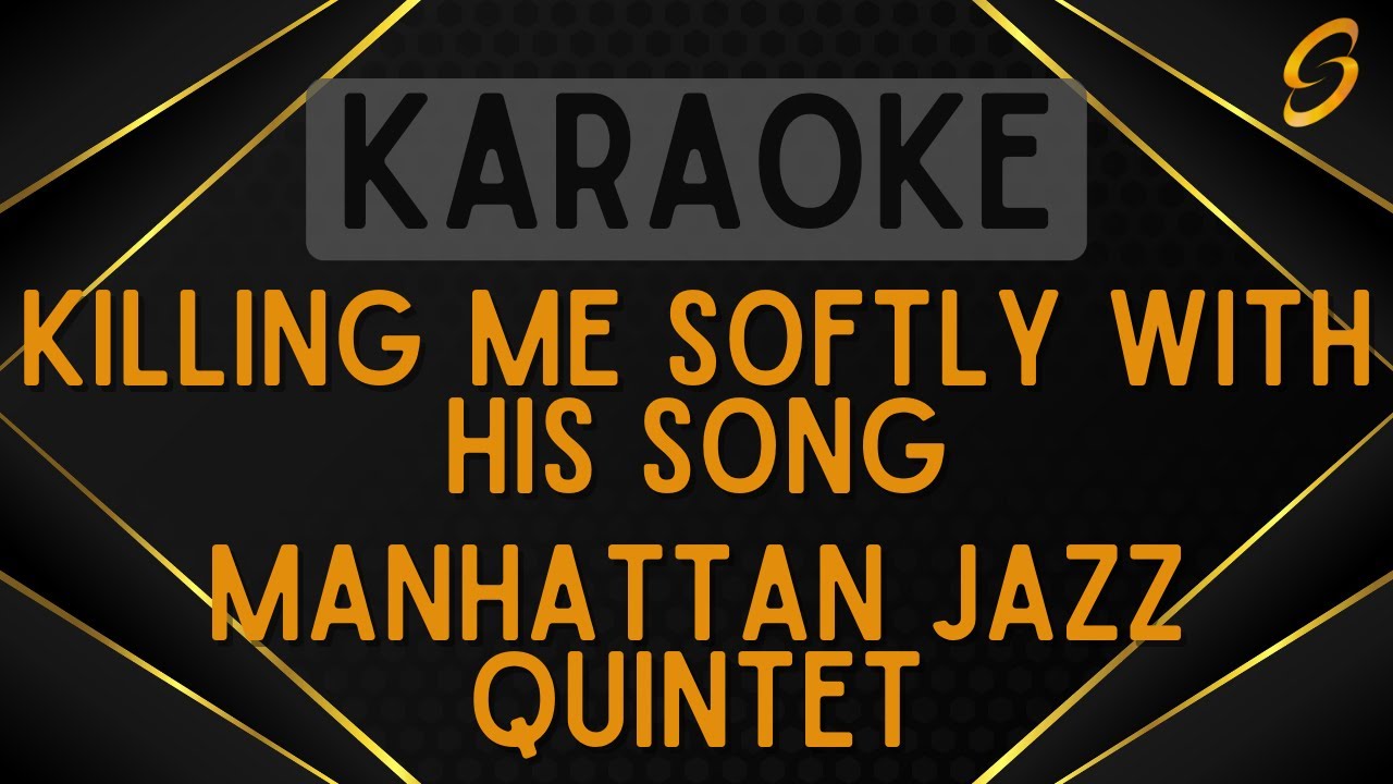 Manhattan Jazz Quintet - Killing Me Softly With His Song  [Karaoke]