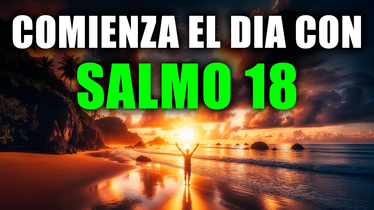 ORACIÓN PODEROSA DE LA MAÑANA con el SALMO 18 | Recibe Fuerza y Victoria de Dios