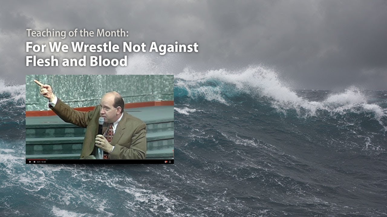For We Wrestle Not Against Flesh and Blood