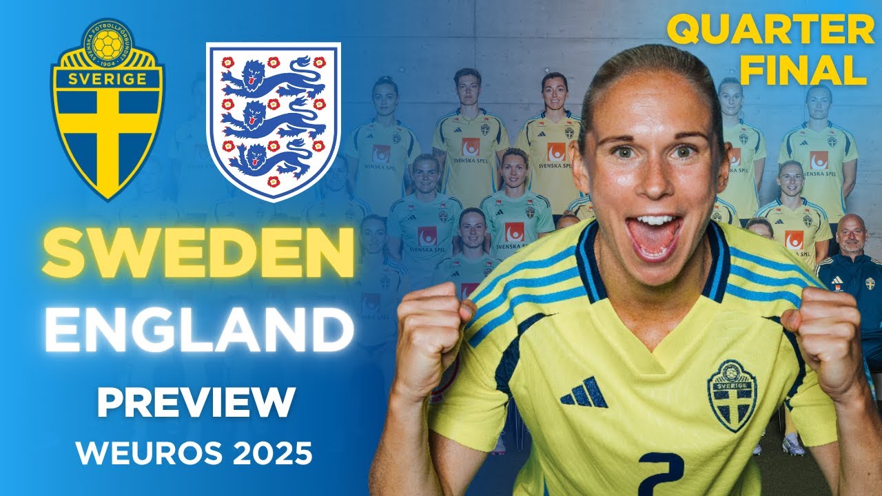 SWEDEN Vs England Preview - Women's Euros 2025 Quarter-Final
