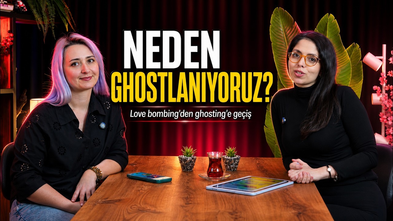 Toksik İlişki Rehberi (tecrübe) Love Bombing'den Ghosting'e Geçiş | Özge Kondak x Ceylan Genç #4