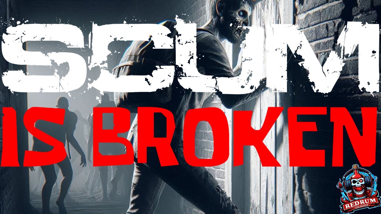 SCUM IS BROKEN - 