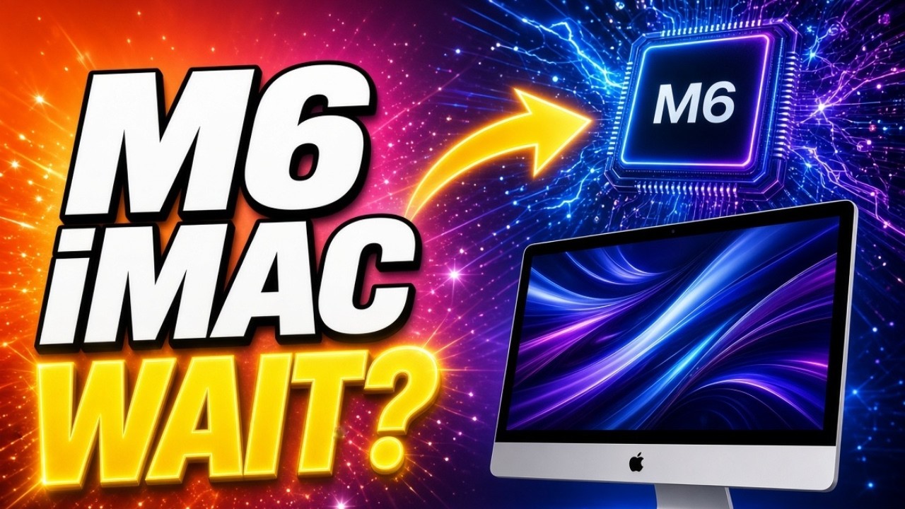 M6 iMac Is Coming! 🚨 Apple&rsquo;s Biggest iMac Upgrade in Years &mdash; Everything We Know