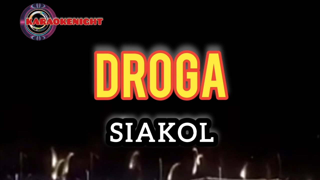 DROGA BY SIAKOL KARAOKE ( VIDEOKE )
