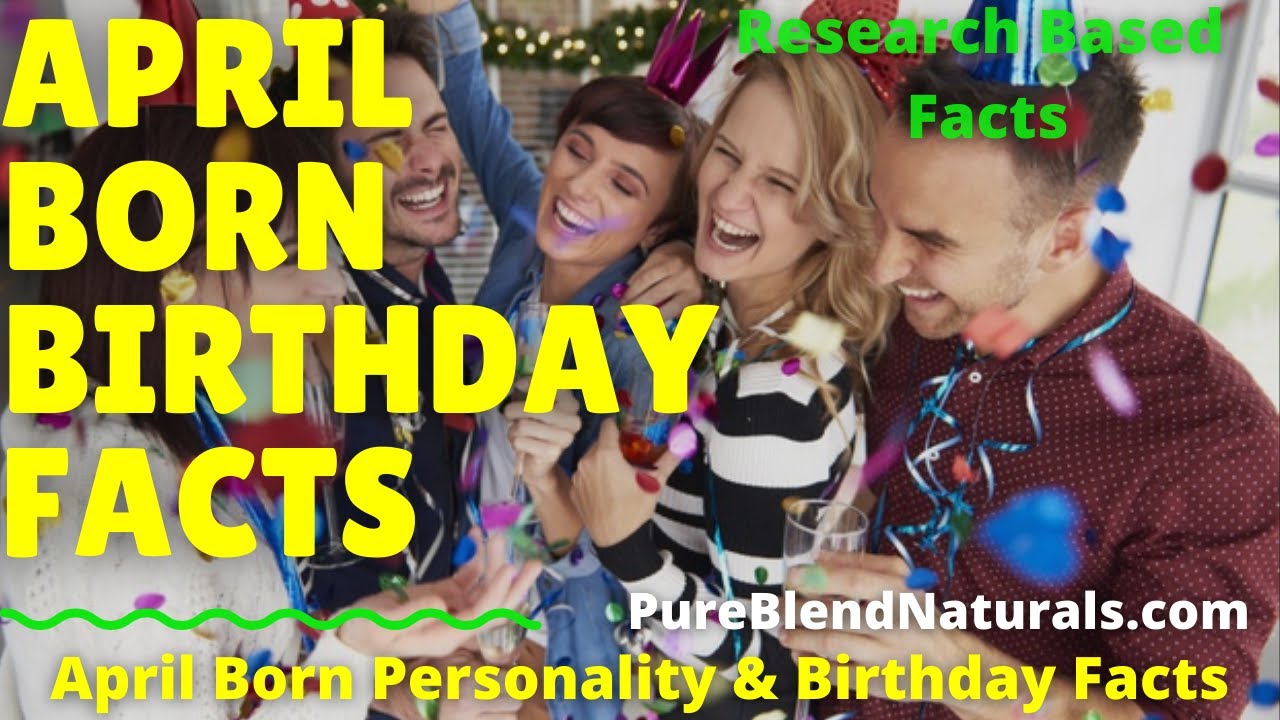 APRIL BIRTHDAY FACTS: BORN IN APRIL PERSONALITY TRAITS, LOVE LIFE & RELATIONSHIP FACTS