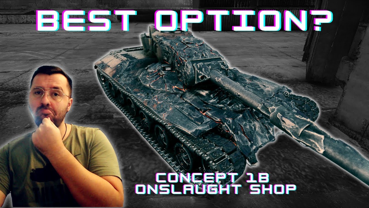 Onslaught Shop Best Option? - Concept 1B | World of Tanks