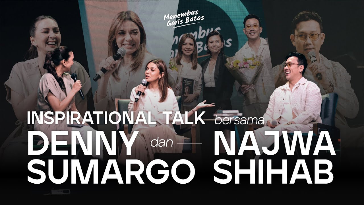 INSPIRATIONAL TALK bersama DONNA AGNESIA, DENNY SUMARGO dan NAJWA SHIHAB