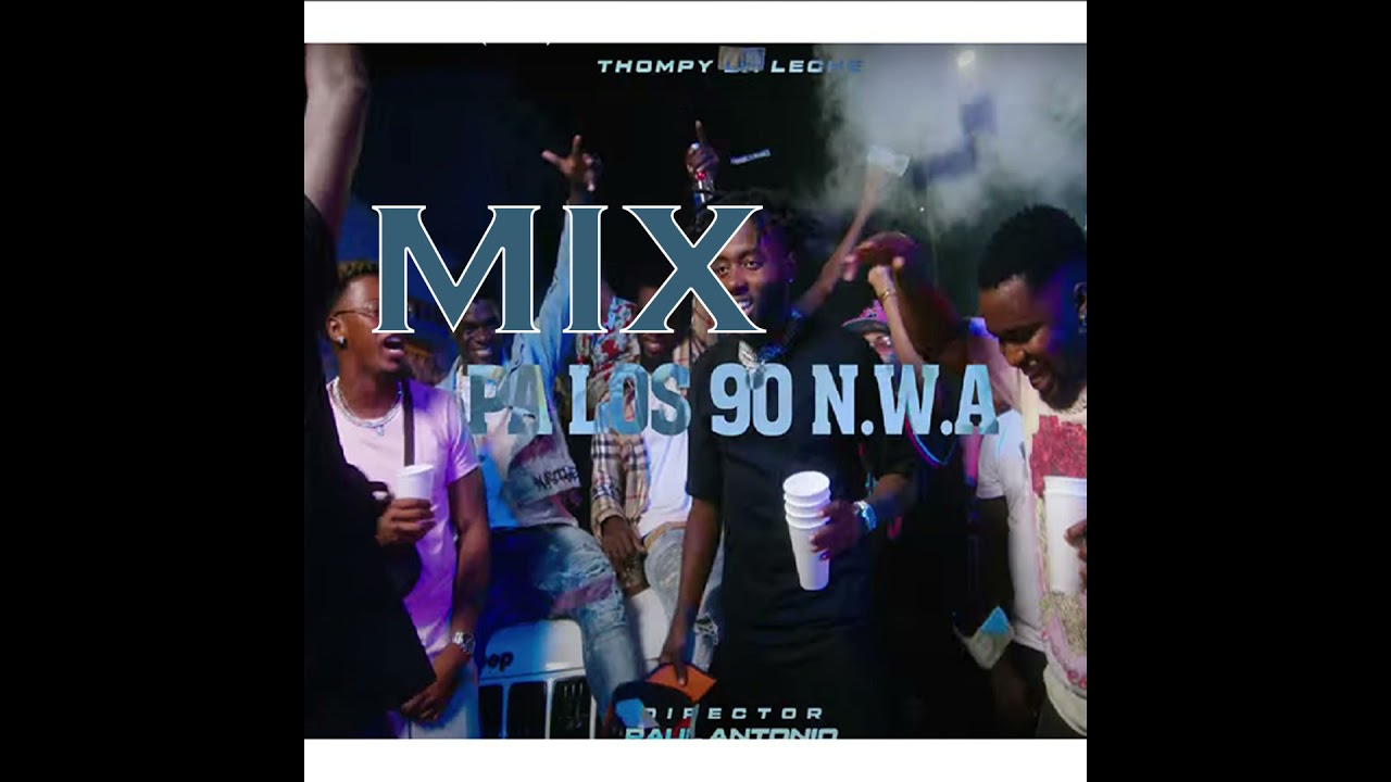Thompy La Leche mix/ Pa Los 90 (N.W.A.)