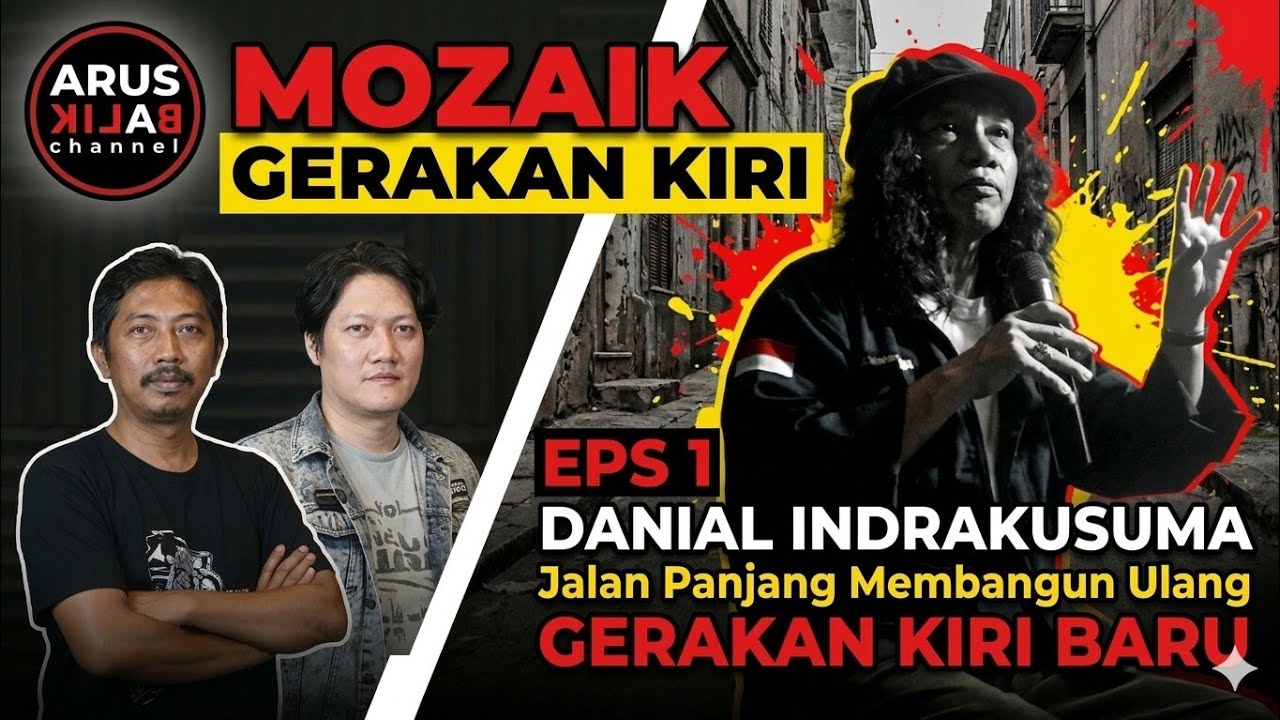 Mozaik Gerakan Kiri Eps 1 | Danial Indrakusuma | Jalan Panjang Membangun Ulang Gerakan Kiri Baru