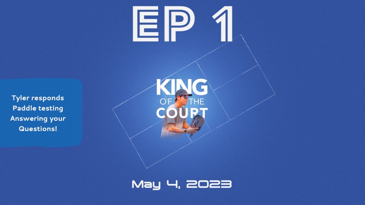 King of the Court Podcast EP 1, My Response/paddletesting/ppanc/MLP/more!