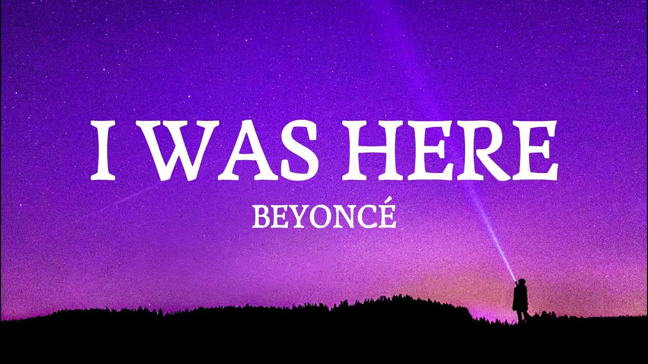 Beyonc&eacute; - I Was Here (lyrics)