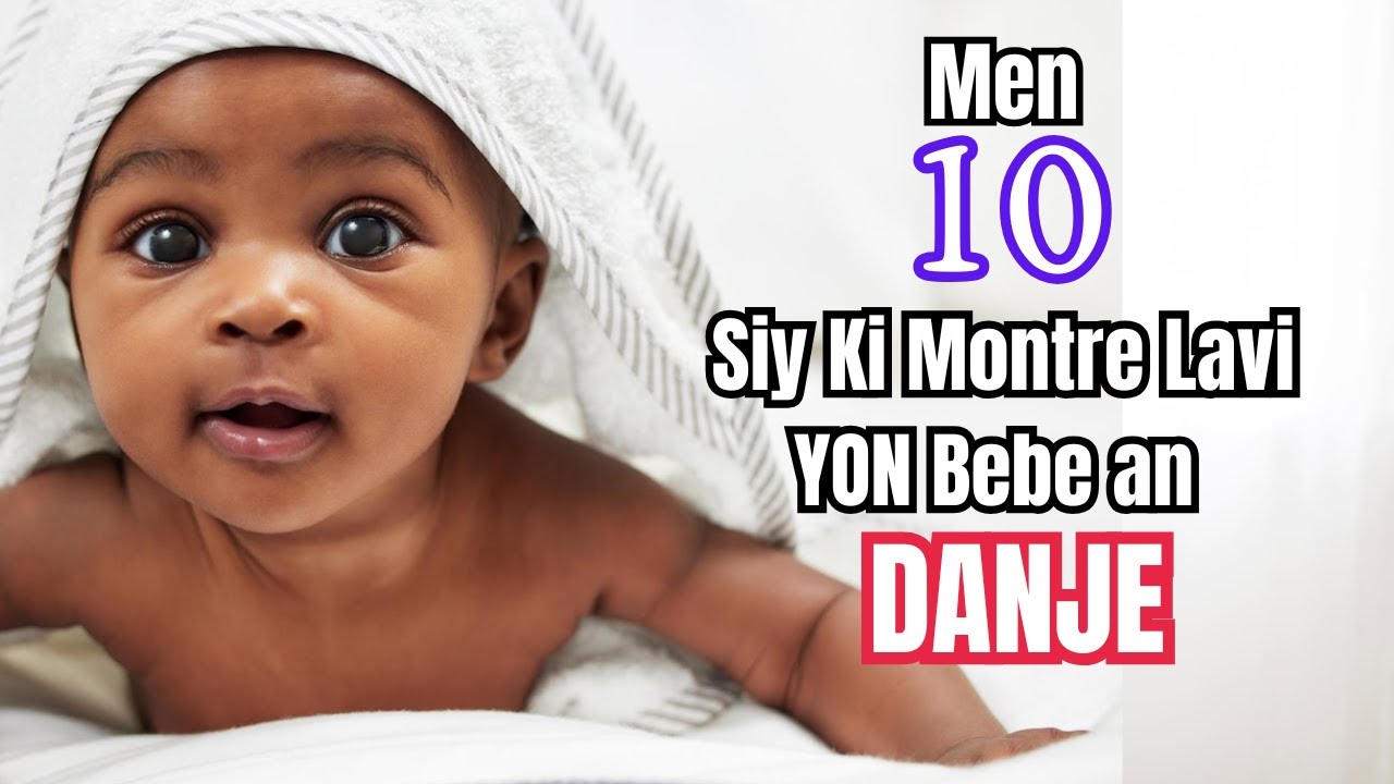 Men 10 Siy Ki Montre Lavi Yon Bebe An DANJE